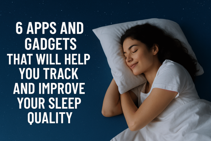 6 Apps and Gadgets That Will Help You Track and Improve Your Sleep Quality