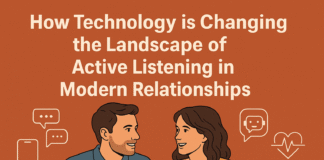 How Technology is Changing the Landscape of Active Listening in Modern Relationships How Technology is Changing the Landscape of Active Listening in Modern Relationships