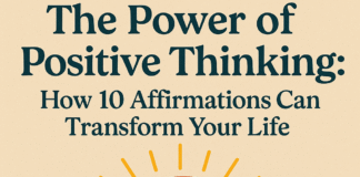 The Power of Positive Thinking: How 10 Affirmations Can Transform Your Life The Power of Positive Thinking How 10 Affirmations Can Transform Your Life