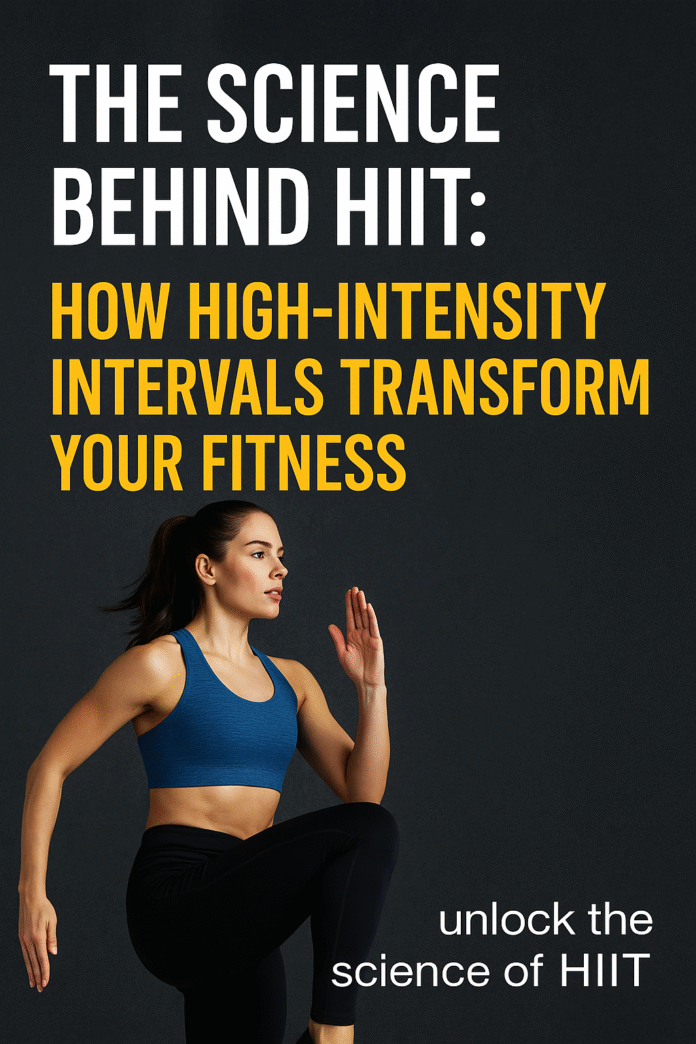 The Science Behind HIIT How High-Intensity Intervals Transform Your Fitness
