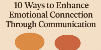 10 Ways to Enhance Emotional Connection Through Communication 10 Ways to Enhance Emotional Connection Through Communication