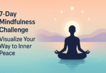 7-Day Mindfulness Challenge: Visualize Your Way to Inner Peace 7-Day Mindfulness Challenge: Visualize Your Way to Inner Peace