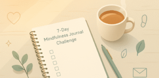 7-Day Mindfulness Journal Challenge to Build Daily Gratitude and Presence 7-Day Mindfulness Journal Challenge to Build Daily Gratitude and Presence