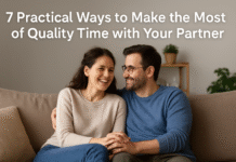 7 Practical Ways to Make the Most of Quality Time with Your Partner 7 Practical Ways to Make the Most of Quality Time with Your Partner