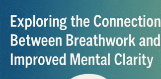 Exploring the Connection Between Breathwork and Improved Mental Clarity Exploring the Connection Between Breathwork and Improved Mental Clarity