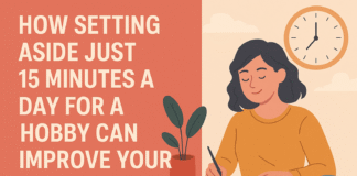 How Setting Aside Just 15 Minutes a Day for a Hobby Can Improve Your Mental Health How Setting Aside Just 15 Minutes a Day for a Hobby Can Improve Your Mental Health