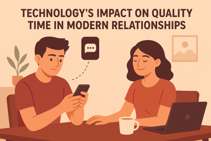 How Technology Shapes Quality Time in Modern Relationships How Technology Shapes Quality Time in Modern Relationships — Practical Tips to Reconnect