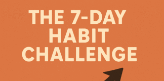 The 7-Day Habit Challenge: How Small Changes Lead to Big Growth The 7-Day Habit Challenge How Small Changes Lead to Big Growth
