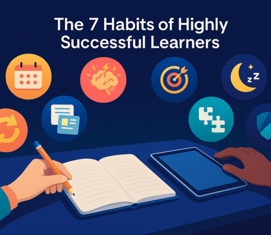 The 7 Habits of Highly Successful Learners: Study Less, Remember More The 7 Habits of Highly Successful Learners Study Less, Remember More