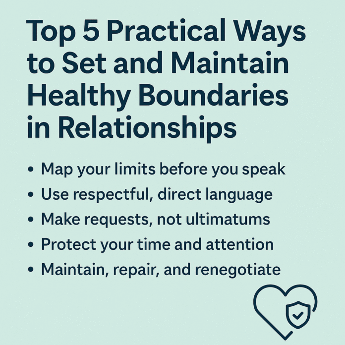 Top 5 Practical Ways to Set and Maintain Healthy Boundaries in Relationships