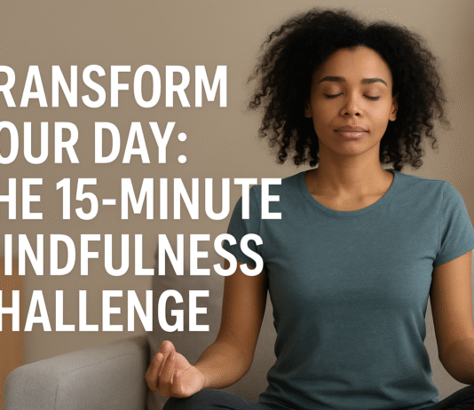 Transform Your Day: The 15-Minute Mindfulness Challenge for Busy People Transform Your Day The 15-Minute Mindfulness Challenge for Busy People